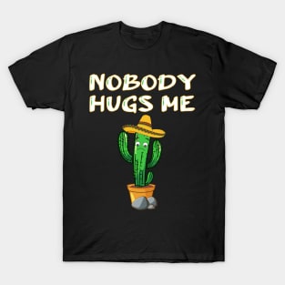 Nobody hugs me T-Shirt